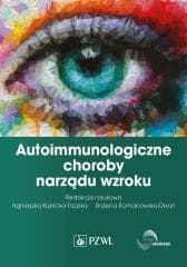 Autoimmunologiczne choroby narządu wzroku -  Kubicka-Trząska Agnieszka,  Romanowska-Dixon Bożena