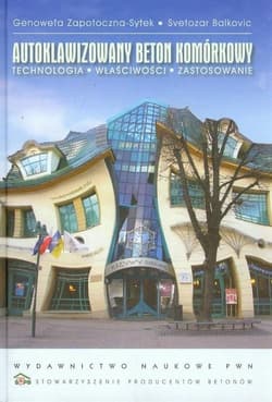 Autoklawizowany beton komórkowy Technologia, właściwości, zastosowanie - Zapotoczna-Sytek Genowefa, Balkovic Svetozar