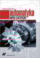Automatyka. Napęd elektryczny - Dębowski Andrzej