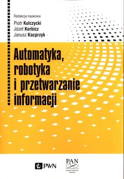 Automatyka, robotyka i przetwarzanie informacji - Kulczycki Piotr, Józef Korbicz, Janusz Kacprzyk