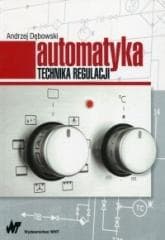 Automatyka. Technika regulacji - Dębowski Andrzej