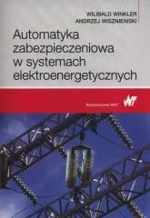 Automatyka zabezpieczeniowa w systemach elektr. - W. Winkler, A. Wiszniewski