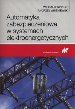 Automatyka zabezpieczeniowa w systemach elektr. - W. Winkler, A. Wiszniewski