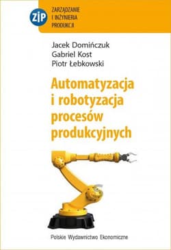 Automatyzacja i robotyzacja procesów produkcyjnych - Domińczuk Jacek