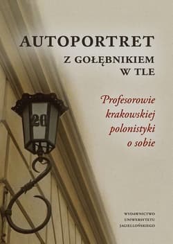 Autoportret z gołębnikiem w tle + CD Profesorowie krakowskiej polonistyki o sobie