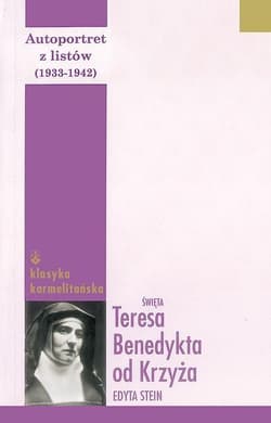Autoportret z listów (1933-1942) Tom 2 Święta Teresa Benedykta od Krzyża Edyta Stein - św. Teresa Benedykta od Krzyża Edyta Stein