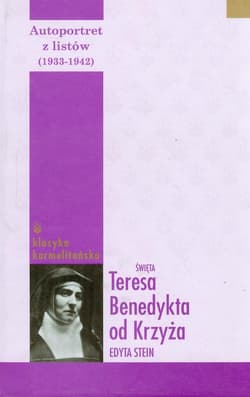 Autoportret z listów (1933-1942) Tom 2 Święta Teresa Benedykta od Krzyża Edyta Stein - św. Teresa Benedykta od Krzyża Edyta Stein