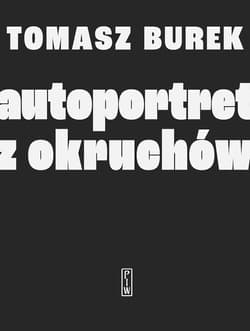 Autoportret z okruchów - Tomasz Burek