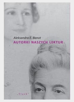 Autorki naszych lektur. Portrety polskich pisarek - Banot Aleksandra