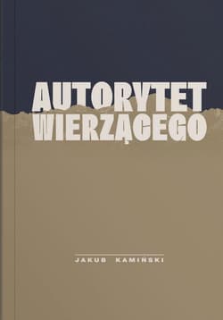 Autorytet wierzącego - Jakub Kamiński