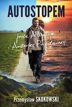 Autostopem przez Atlantyk i Amerykę Południową - Przemysław Skokowski