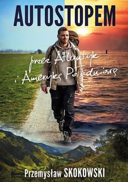 Autostopem przez Atlantyk i Amerykę Południową_plik - ebook - Przemysław Skokowski