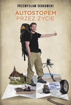 Autostopem przez życie. Autostopem przez życie - Przemysław Skokowski