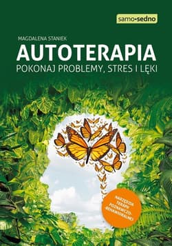 Autoterapia Pokonaj problemy, stres i lęki - Magdalena Staniek