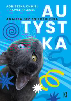 Autystka. Analiza bez znieczulenia - Chmiel Agnieszka, Pflegel Paweł