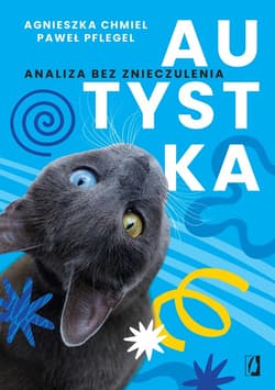 Autystka. Analiza bez znieczulenia - ebook - Chmiel Agnieszka, Pflegel Paweł