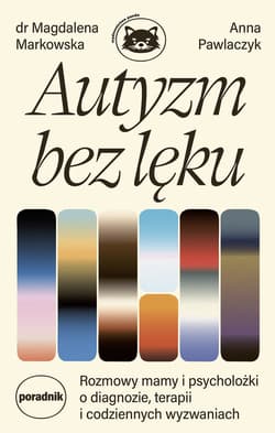 Autyzm bez lęku - ebook - Pawlaczyk Anna, Magdalena Markowska