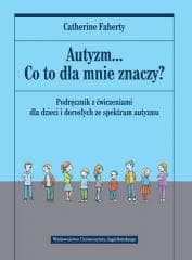 Autyzm... Co to dla mnie znaczy? - Faherty Catherine