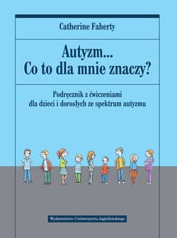 Autyzm... Co to dla mnie znaczy? - Faherty Catherine