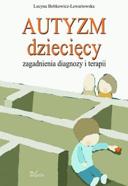 Autyzm dziecięcy pedagogika - Lucyna Bobkowicz-Lewartowska