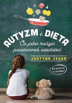 Autyzm i dieta Co jako rodzic powinieneś wiedzieć