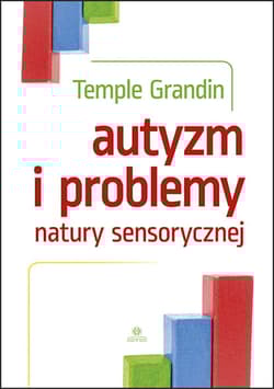 Autyzm i problemy natury sensorycznej  - Grandin Temple