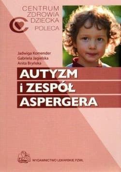Autyzm i zespół Aspergera - Jadwiga Komender, Gabriela Jagielska, Bryńska Ani