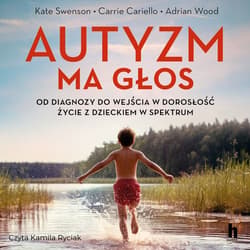 Autyzm ma głos - audiobook - Cariello Carrie, Wood Adrian K., Swenson Kate