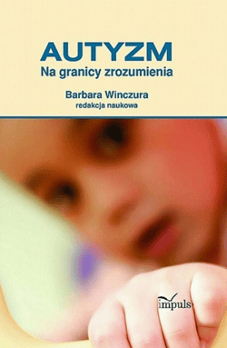 Autyzm Na granicy zrozumienia - Barbara Winczura