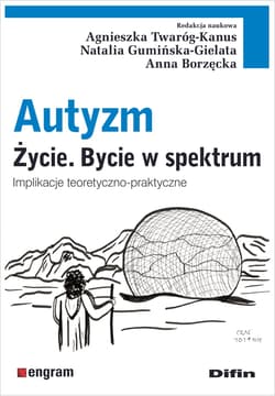 Autyzm. Życie. Bycie w spektrum. Implikacje teoretyczno-praktyczne - Opracowanie zbiowowe