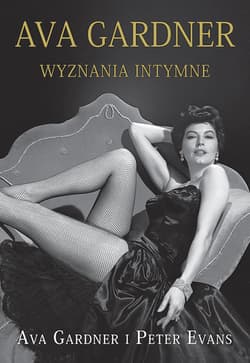 Ava Gardner wyznania intymne - Gardner Ava, Evans Peter