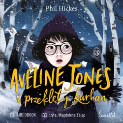 Aveline Jones i przeklęty kurhan. Tom 3 - audiobook - Phil Hickes