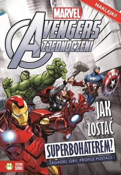Avengers Jak zostać superbohaterem? Marvel - Praca zbiorowa