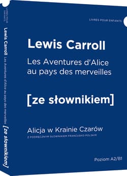 Aventures d'Alice au pays des merveilles - Alicja w Krainie Czarów z podręcznym słownikiem francusko-polskim (dodr.2020) - Lewis Carroll