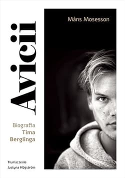 Avicii. Biografia Tima Berglinga - Mans Mosesson