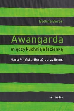 Awangarda między kuchnią a łazienką Maria Pinińska-Bereś i Jerzy Bereś - Bereś Bettina