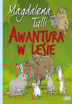 Awantura w lesie - Magdalena Tulli