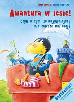 Awantura w lesie czyli o tym że najsilniejszy nie zawsze ma rację - Moost Nele, Rudolph Annet