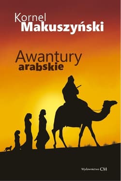 Awantury arabskie - Kornel  Makuszyński
