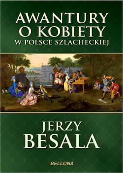 Awantury o kobiety w Polsce szlacheckiej - Jerzy Besala