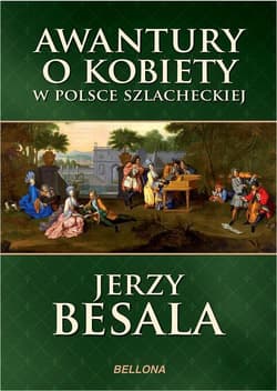 Awantury o kobiety w Polsce szlacheckiej - Jerzy Besala