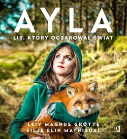Ayla Lis który oczarował świat - Grtte Leiv Magnus, Matnisdal Silje Elin
