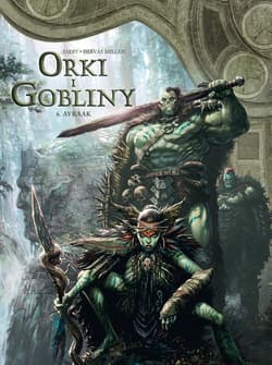 Ayraak. Świat Akwilonu. Orki i gobliny. Tom 6 - Istin Jean-Luc, Jarry Nicolas