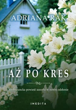 Aż po kres - Adriana Rak