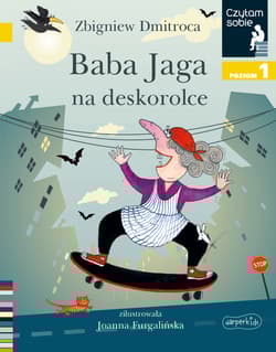 Baba Jaga na deskorolce Czytam sobie Poziom 1 - Zbigniew Dmitroca