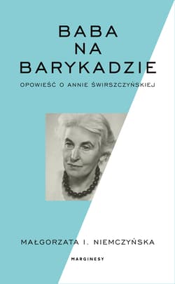 Baba na barykadzie. Opowieść o Annie Świrszczyńskiej - Małgorzata I.  Niemczyńska
