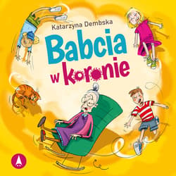 Babcia w koronie - audiobook - Katarzyna Dembska