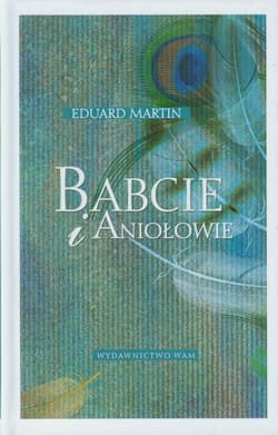 Babcie i aniołowie - Eduard Martin