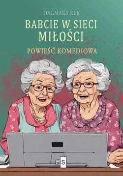 Babcie w sieci miłości Wielkie Litery - Dagmara Rek