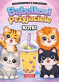 Bąbelkowi przyjaciele Kotki - Praca zbiorowa